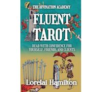 Fluent Tarot: Read with Confidence for Yourself, Friends, and Clients