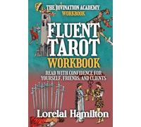 Fluent Tarot Workbook: Read with Confidence for Yourself, Friends, and Clients
