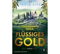 Flüssiges Gold: Commissario Lucas erster Fall. Ein Bella-Italia-Krimi: 1