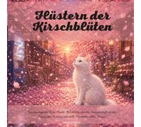 Flüstern der Kirschblüten: Eine beruhigende Gute-Nacht-Geschichte über die Freundschaft mit der Natur, den Frühling und stille Momente voller Magie.