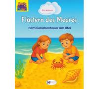 Flüstern des Meeres: Malbuch für Kinder und Erwachsene - Familienurlaub, Entdeckungen und Spaß am Meer | 55 Malvorlagen | Deutsche Ausgabe