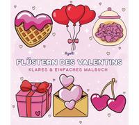 Flüstern des Valentins: Ein gemütliches Valentins-Malbuch für Entspannung, Liebe & warme Momente
