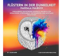 Flüstern in der Dunkelheit Mandala-Malbuch: Verzauberte Nachtwesen Mandala-Malbuch für Erwachsene: Stressabbau, Entspannung und achtsame Kreativität