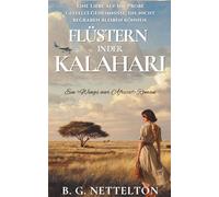 Flüstern in der Kalahari: Romanze unter afrikanischem Himmel (Ein »Flügel über Afrika«-Roman)