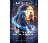 Flüstern in der Winterdunkelheit: Eine magische MM-Winterromanze voller Geheimnisse, Schnee und einer unerwarteten Verbindung