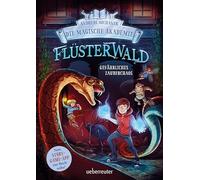 Flüsterwald - Die magische Akademie. Gefährliches Zauberchaos (Flüsterwald, Bd. III-1)