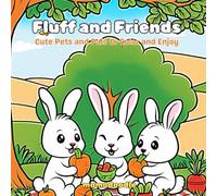 Fluff and Friends: Cute Pets and Pals to Color and enjoy