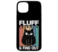 Fluff Around and Find out Funny Cat Adult Humor Kitten Owner Carcasa para iPhone 15 Plus
