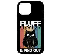 Fluff Around and Find out Funny Cat Adult Humor Kitten Owner Carcasa para iPhone 16 Pro MAX
