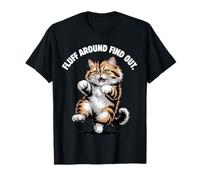 Fluff Around Find out Funny Fluffy Cat Kitten Meme Quote Camiseta