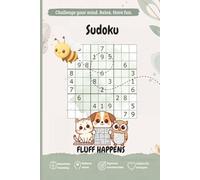 Fluff Happens Sudoku Puzzle Book - Bee Edition: 101 Puzzles in a fun bee-themed sudoku puzzle book for children and adults who enjoy logic puzzles, ... challenge time. (Fluff Happens Puzzle Books)