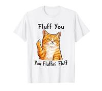 Fluff You Silly Orange Cat Middle Finger Cat Meme Adult Joke Camiseta
