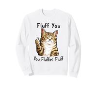 Fluff You Silly Tabby Cat Middle Finger Cat Meme Adult Joke Sudadera