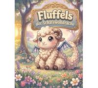 Fluffels der Schafswolldrache: Ein liebevolles Lern-Malbuch für Kinder - 10 süße Ausmal-Szenen über Neugier, Sicherheit und kleine Alltagsregeln