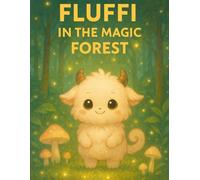 Fluffi in the Magic Forest: Cute Fantasy Coloring Book for Kids Ages 3-5 | Adorable Forest Scenes, Magic Paths & Fluffy Creatures (Fluffi Coloring Book Series)