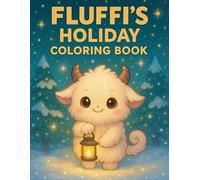 Fluffi’s Holiday Coloring Book: Simple Holiday Coloring Pages with Cute Animals, Snowy Scenes and Christmas Magic for Toddlers and Kids Ages 3-5 (Fluffi Coloring Book Series)