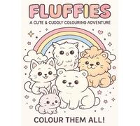 Fluffies: A Cute & Cuddly Colouring Adventure with 30 Adorable Creatures