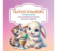 Fluffiest Friendships Coloring Book: Cute and fluffy best friends having fun together