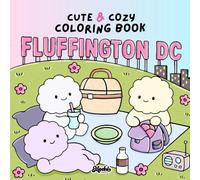 Fluffington DC Coloring Book for Adults and Teens: 40 Cute and Cozy Scenes of City Life with Adorable Fluffy Creatures for Stress Relief, Relaxation and Fun
