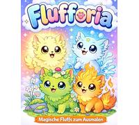 Flufforia - Magische Fluffs zum Ausmalen: Süßes Ausmalbuch für Kinder & Erwachsene | Über 20 niedliche Fantasy Wesen | Entspannendes Malbuch mit einfachen Motiven