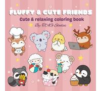 Fluffy and Cute Friends Coloring Book.: Adorable Animal Adventures for Kids, Teens and Adults to Color, Relax and Have Fun.