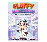 Fluffy and Friends: Coloring Book (G's Flavor House Presents: Captain Snout and Friends)