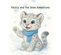 Fluffy and the Snow Adventure: A Heartwarming Winter Story About Friendship and Fun in the Snow.