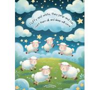 Fluffy and white, they jump and run. Count them all, and sleep will come: Bedtime story for babies