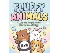 Fluffy Animals Coloring Book for Kids Ages 1-6: Cute and Easy Baby Animals Coloring Pages for Toddlers and Preschool | Fun, Simple, and Relaxing Coloring Book for Little Hands