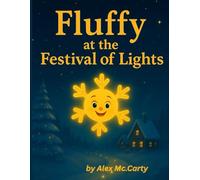 Fluffy at the Festival of Lights: A Winter Adventure About Bravery and Glow (The Adventures of Fluffy)