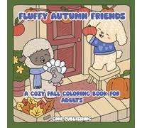 Fluffy Autumn Friends: A Cozy Fall Coloring Book for Adults: Relax with 30 Hand-Drawn Pages of Adorable Animals Playing in Leaves, Sharing Meals, and Enjoying Crafts (Chewie and Mac)