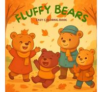 Fluffy Bears: Cozy and Super Cute Coloring Book for Adults and Kids featuring adorable bears having fun(Relax and unwind)