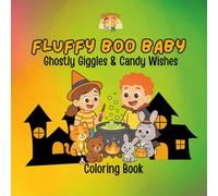 Fluffy Boo Baby: Ghostly Giggles & Candy Wishes: A Not-So-Spooky Halloween Coloring Book for Toddlers Full of Smiles, Treats & Tiny Friends (Fluffy Club - Halloween)