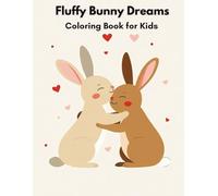 Fluffy Bunny Dreams: A Cute and Happy Bunny Rabbit Coloring Book for Toddlers and Kids