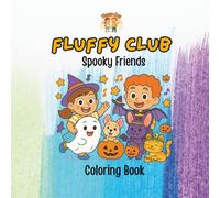 Fluffy Club: Spooky Friends: A Sweet & Silly Halloween Coloring Adventure with Adorable Animal Pals (Fluffy Club - Halloween)