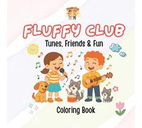 Fluffy Club - Tunes, Friends & Fun: Musical Animal Coloring Book for Kids Ages 3-12 (Fluffy Club Coloring Books)