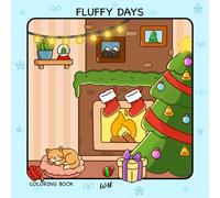 Fluffy Days:: Christmas Coloring Book for Adults and Teens with Beautiful Designs. Cozy and Joyful Moments for Holiday Stress Relief