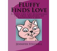 Fluffy Finds Love: Fluffy the cat discovers the true meaning of Valentine's Day