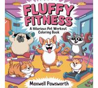 Fluffy Fitness: 50 Bold and Easy, Hilarious Coloring Pages with Funny Pets for Fast Stress Relief, Relaxation, and Endless Laughter (Groovy & Fun Coloring)