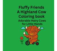 Fluffy Friends A Highland Cow Coloring Book: Adorable Hairy Cows for Little Hands