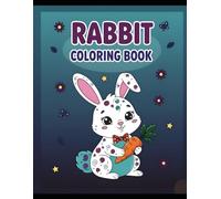Fluffy Friends: A Rabbit Coloring Book for Kids: Adorable Bunny Illustrations for Relaxation, Mindfulness, and Creative Fun