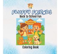 Fluffy Friends: Back to School Fun: A Fun-Filled Animal Coloring Adventure for Back-to-School Season (Fluffy Club Coloring Books)
