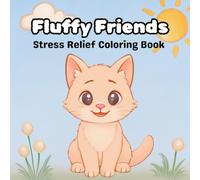 Fluffy Friends: Coloring Book for Adults and Kids, Bold and Easy, Stress Relief, Simple Designs for Relaxation Featuring Animals, Landscape, Flowers (Cozy Coloring)