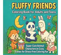 Fluffy Friends Coloring Book for Adults and Teens: Super Cute Animal Characters in Cozy Scenes for Stress-Free Coloring Fun
