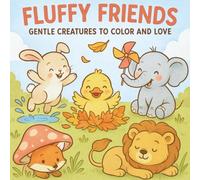 Fluffy Friends Coloring Book: Gentle Creatures to Color and Love for Kids Ages 3-7