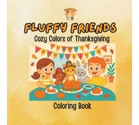 Fluffy Friends - Cozy Colors of Thanksgiving: A Gratitude-Filled Animal Coloring Book for Fall Fun & Family Moments (Fluffy Club Coloring Books)