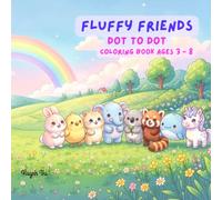 FLUFFY FRIENDS - DOT TO DOT - Coloring Book Ages 3 - 8: 35 Connect the Dots Puzzles with Cute Animals to Color - Bold Dots for Little Hands!