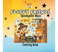 Fluffy Friends: Spookyville Maze: A Fun-Filled Halloween Maze & Coloring Adventure with Friendly Frights and Fluffy Puzzles (Fluffy Club - Halloween)