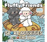 Fluffy Friends Sport Activities Coloring Book: Play, Color & Have Fun | 30 Cute Animal Athletes in Exciting Sports Scenes to Color | Wholesome ... Adventures | Fun & Cute Activity Scenes