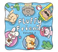 Fluffy Friends Volume 2: A Fun Summer Coloring Book for Kids Ages 7+: A Cute and Cozy Coloring Book Featuring Fluffy Animal Friends, Sunny Adventures, ... and Sweet Summer Moments | 30 Adorable Pages